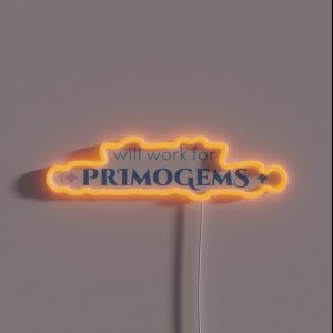 Will Work For Primogems Genshin Impact Funny Quote RGB Neon Sign