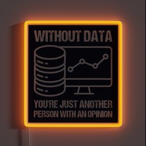 Without Data You Re Just Another Person With An Opinion RGB Neon Sign Without Data You Re Just Another Person With An Opinion RGB Neon Sign