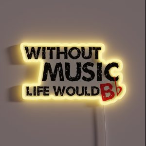 Without Music Life Would B Flat RGB Neon Sign