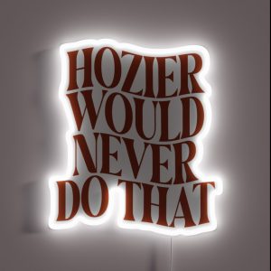 Would Hozier Do It RGB Neon Sign Would Hozier Do It RGB Neon Sign