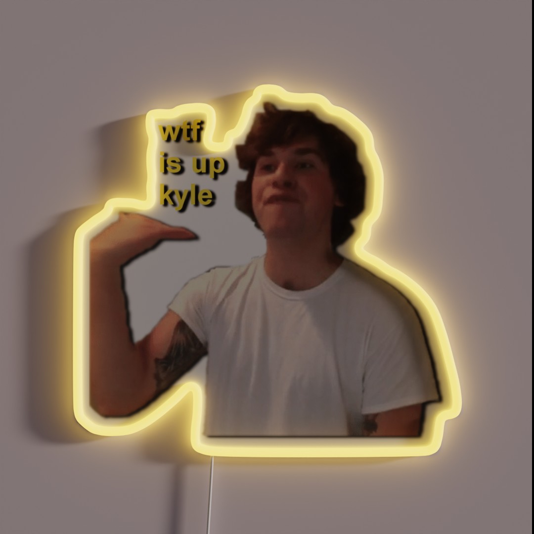 Wtf Is Up Kyle RGB Neon Sign Wtf Is Up Kyle RGB Neon Sign