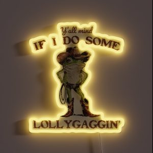 Y All Mind If I Do Some Lollygagging Meme Cowboy Frog RGB Neon Sign
