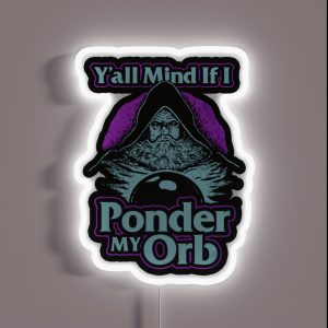 Y All Mind If I Ponder My Orb RGB Neon Sign Y All Mind If I Ponder My Orb RGB Neon Sign