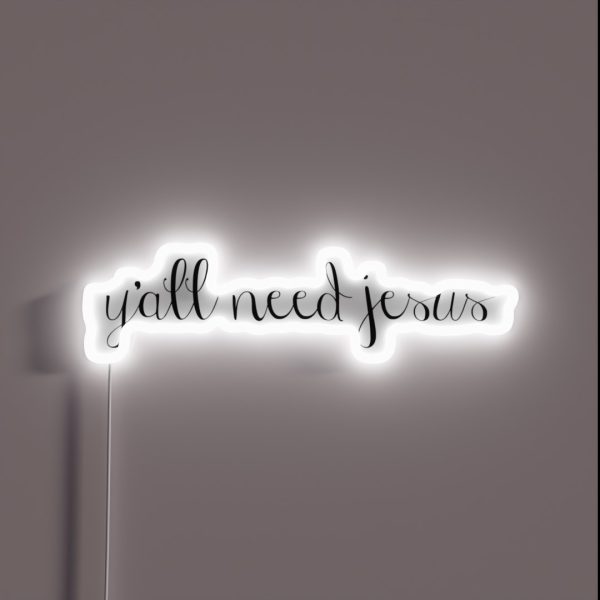 Y All Need Jesus RGB Neon Sign