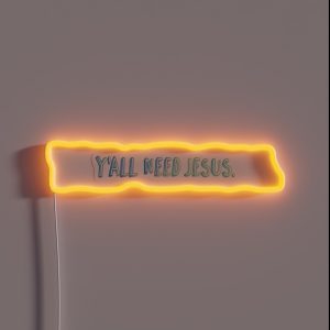Y All Need Jesus RGB Neon Sign