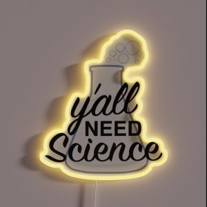 Y All Need Science RGB Neon Sign Y All Need Science RGB Neon Sign