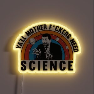 Ya Ll Need Science Neil Degrasse Tyson RGB Neon Sign