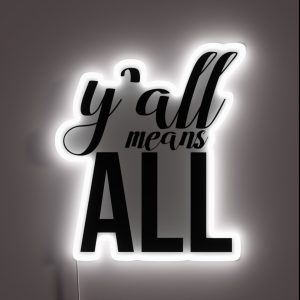 Yall Means All RGB Neon Sign