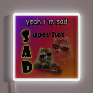 Yeah I M Sad Super Hot Cool Raccoon Word Art RGB Neon Sign