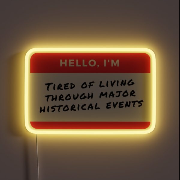 YEAR 2020 2024 FUNNY Hello I M Tired Of RGB Neon Sign