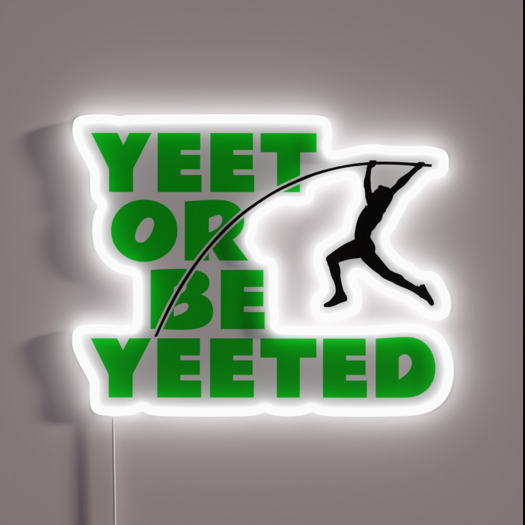 Yeet Or Be Yeeted Fun Pole Vaulting Gift For RGB Neon Sign Yeet Or Be Yeeted Fun Pole Vaulting Gift For RGB Neon Sign