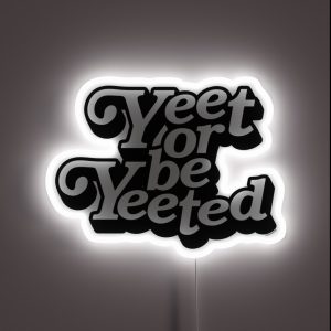 Yeet Or Be Yeeted RGB Neon Sign