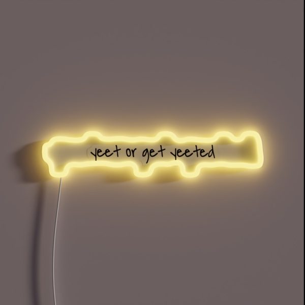Yeet Or Get Yeeted RGB Neon Sign
