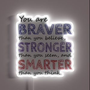 You Are Braver Stronger Smarter RGB Neon Sign