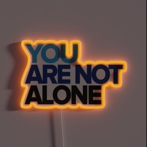 You Are Not Alone RGB Neon Sign You Are Not Alone RGB Neon Sign