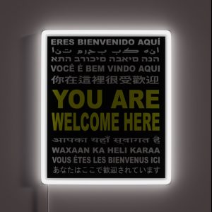 You Are Welcome Here Multi Language And Multi Cultural America RGB Neon Sign