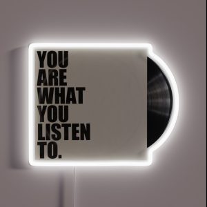 You Are What You Listen To RGB Neon Sign
