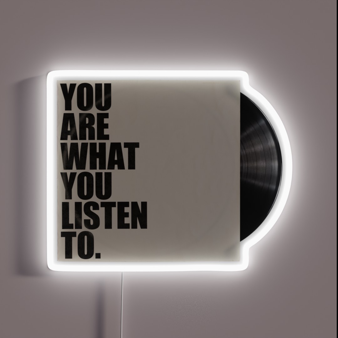 You Are What You Listen To RGB Neon Sign You Are What You Listen To RGB Neon Sign