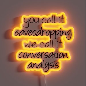 You Call It Eavesdropping We Call It Impromptu Conversation Analysis Linguistics RGB Neon Sign