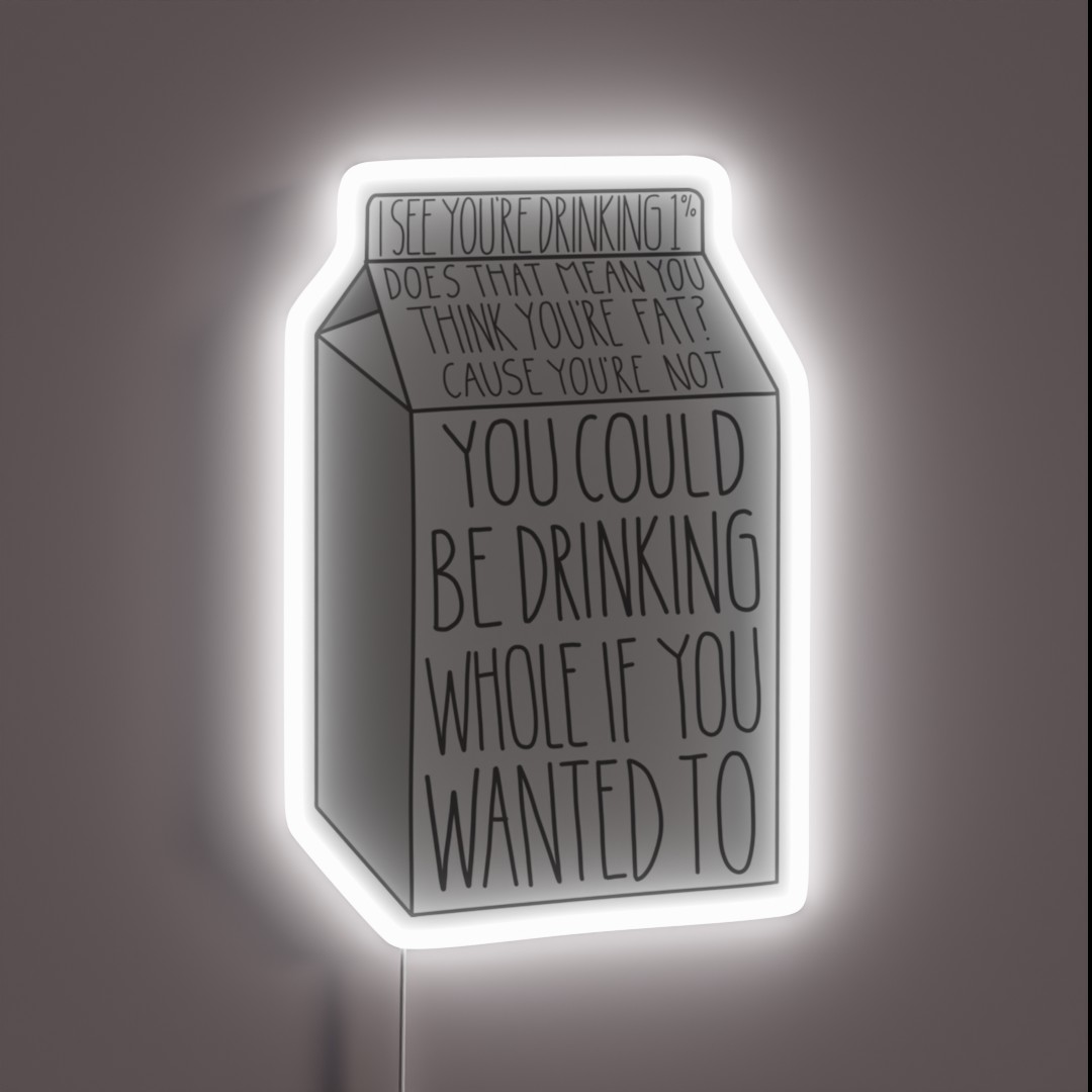 You Could Be Drinking Whole If You Wanted To RGB Neon Sign You Could Be Drinking Whole If You Wanted To RGB Neon Sign
