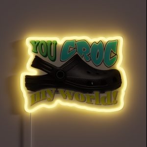 You Croc My World Pun RGB Neon Sign You Croc My World Pun RGB Neon Sign
