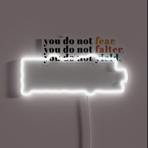 You Do Not Fear You Do Not Falter You Do Not Yield RGB Neon Sign