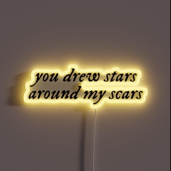 You Drew Stars Around My Scars RGB Neon Sign