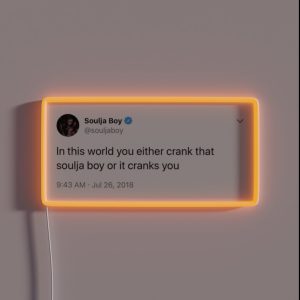 You Either Crank That Soulja Boy Or It Cranks You RGB Neon Sign