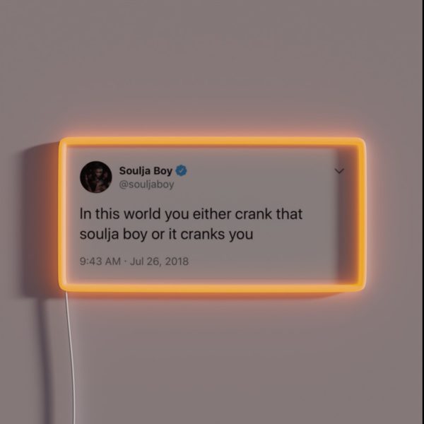 You Either Crank That Soulja Boy Or It Cranks RGB Neon Sign