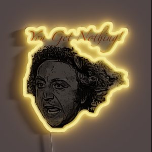You Get Nothing RGB Neon Sign You Get Nothing RGB Neon Sign