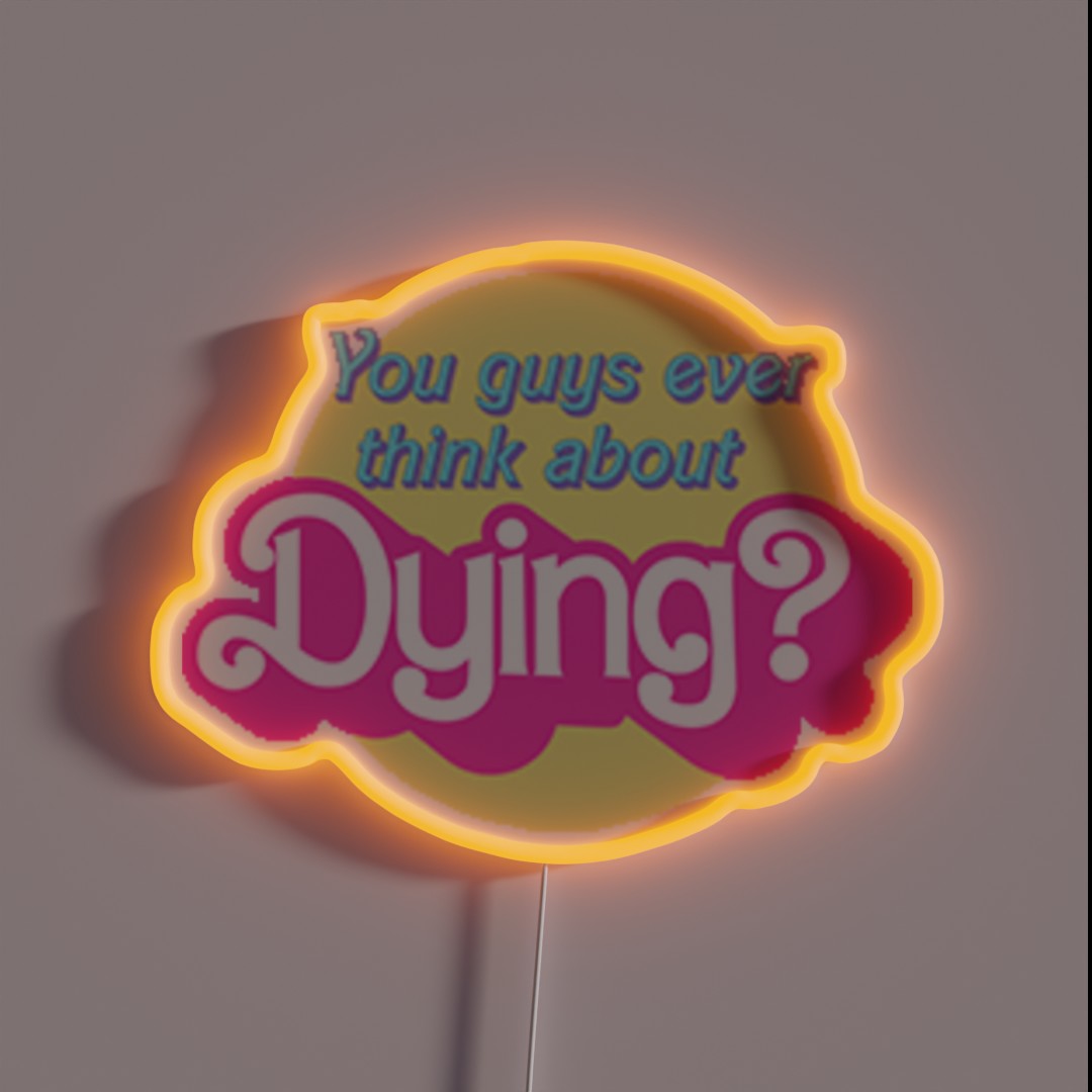 You Guys Ever Think About Dying RGB Neon Sign You Guys Ever Think About Dying RGB Neon Sign