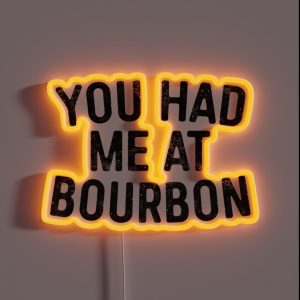 You Had Me At Bourbon RGB Neon Sign