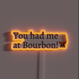 You Had Me At Bourbon RGB Neon Sign