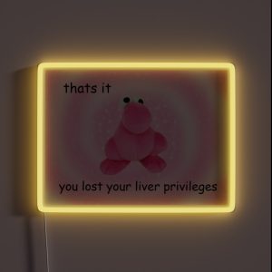 You Lost Your Liver Privileges RGB Neon Sign