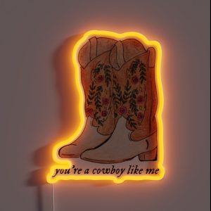 You Re A Cowboy Like Me Cowboy Boots RGB Neon Sign You Re A Cowboy Like Me Cowboy Boots RGB Neon Sign