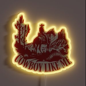 You Re A Cowboy Like Me RGB Neon Sign You Re A Cowboy Like Me RGB Neon Sign