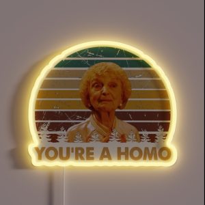 You Re A Homo Woman Character Poster RGB Neon Sign