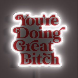 You Re Doing Great Bitch RGB Neon Sign