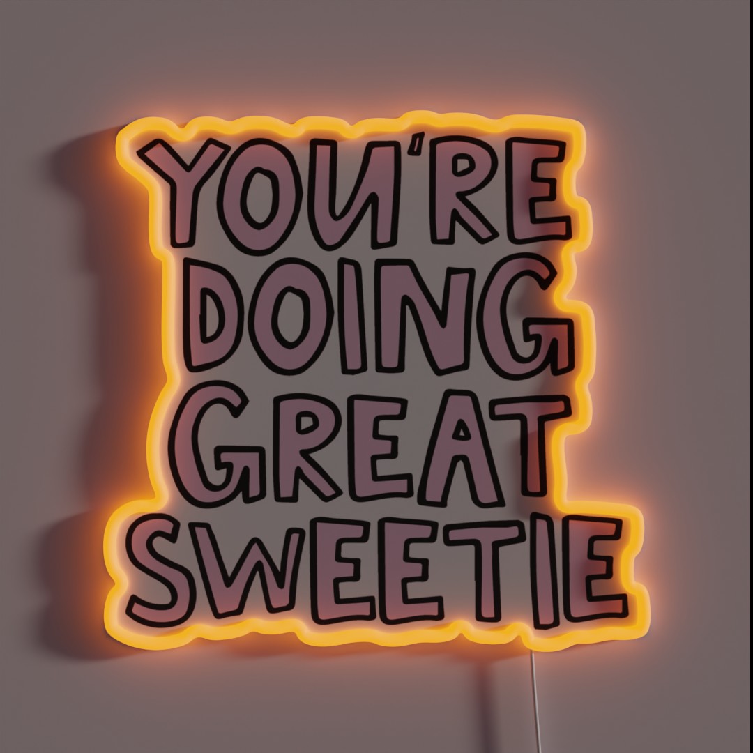 You Re Doing Great Sweetie RGB Neon Sign You Re Doing Great Sweetie RGB Neon Sign