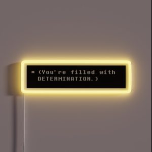 You Re Filled With DETERMINATION RGB Neon Sign