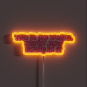 You Re Just Living In It RGB Neon Sign