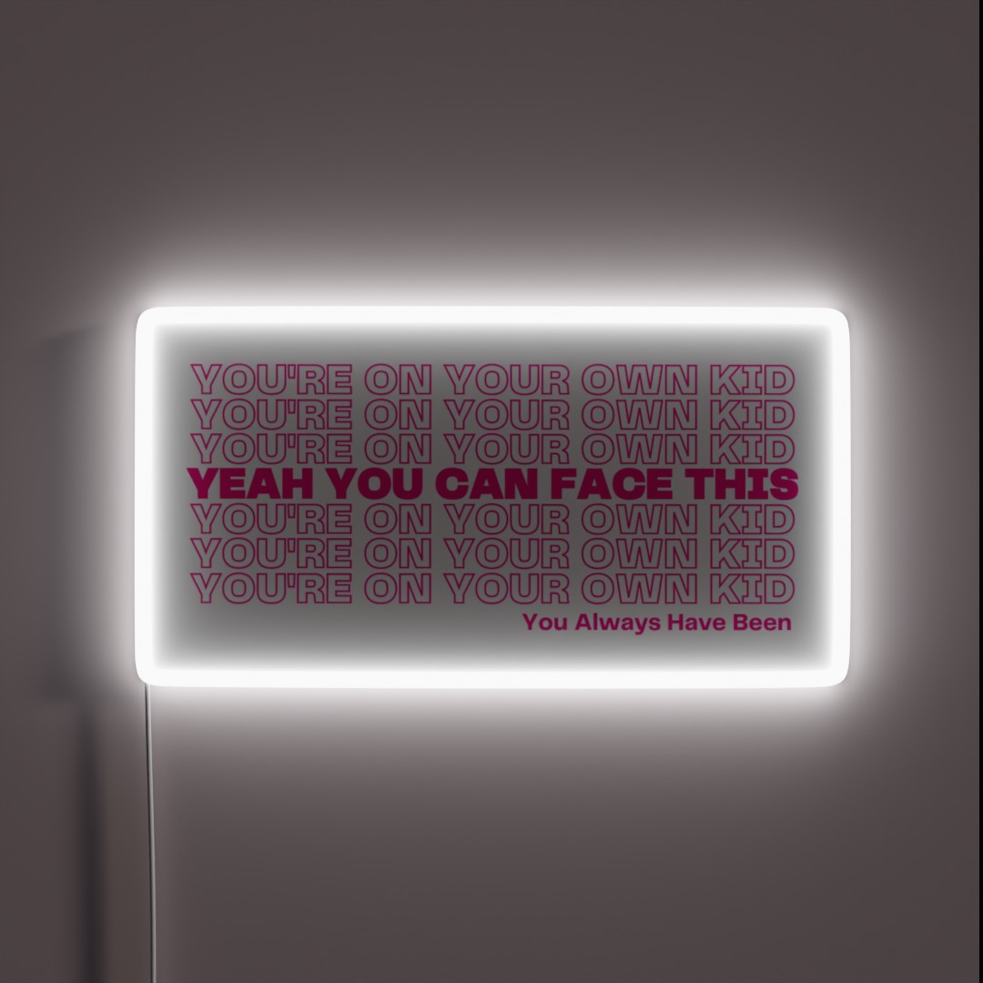 You Re On Your Own Kid RGB Neon Sign You Re On Your Own Kid RGB Neon Sign