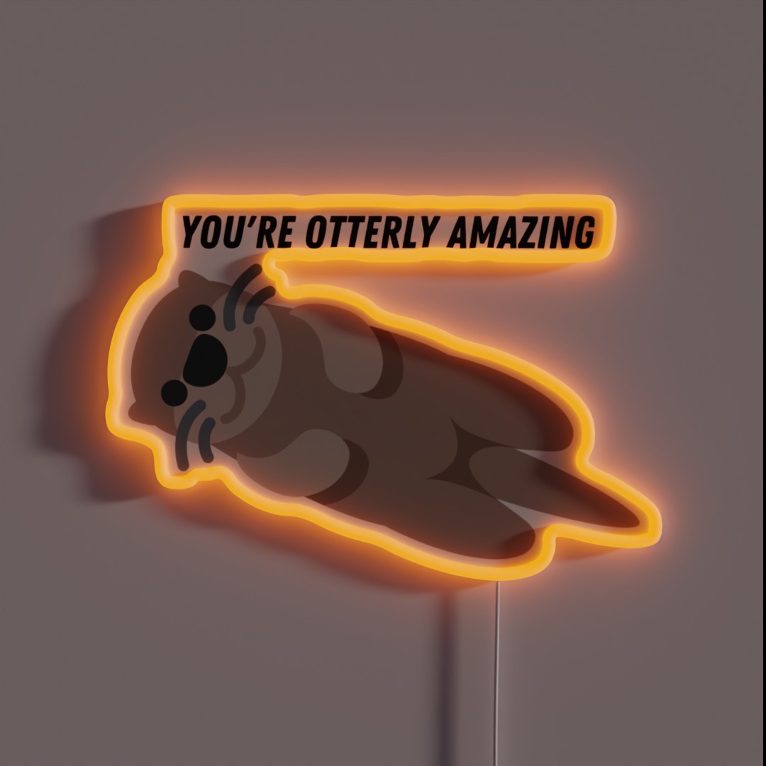 You Re Otterly Amazing RGB Neon Sign You Re Otterly Amazing RGB Neon Sign