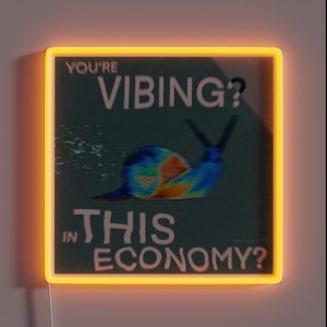 YOU RE VIBING IN THIS ECONOMY RGB Neon Sign