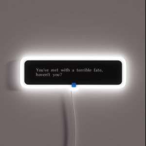 You Ve Met With A Terrible Fate Message Box Version RGB Neon Sign