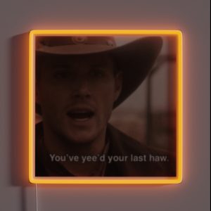You Ve Yee D Your Last Haw RGB Neon Sign