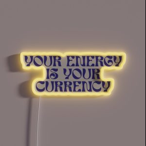 Your Energy Is Your Currency RGB Neon Sign