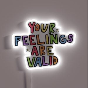 Your Feelings Are Valid RGB Neon Sign