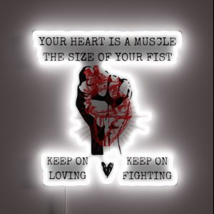 Your Heart Is A Muscle The Size Of Your Fist RGB Neon Sign
