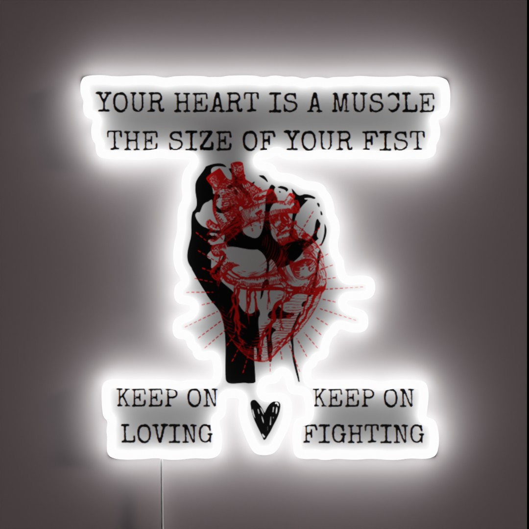 Your Heart Is A Muscle The Size Of Your Fist RGB Neon Sign Your Heart Is A Muscle The Size Of Your Fist RGB Neon Sign